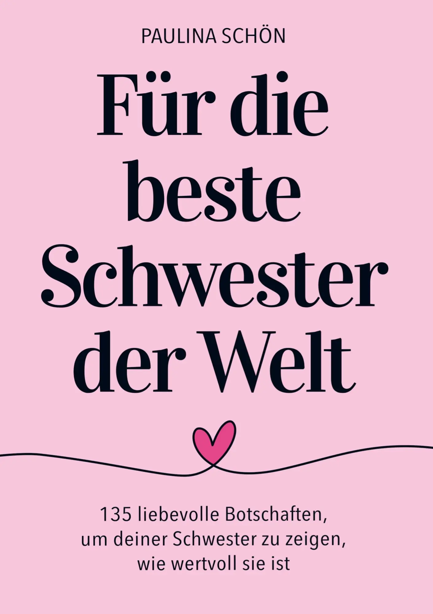 Cover: 9789403783628 | Für die Beste Schwester der Welt: 135 liebevolle Botschaften, um...
