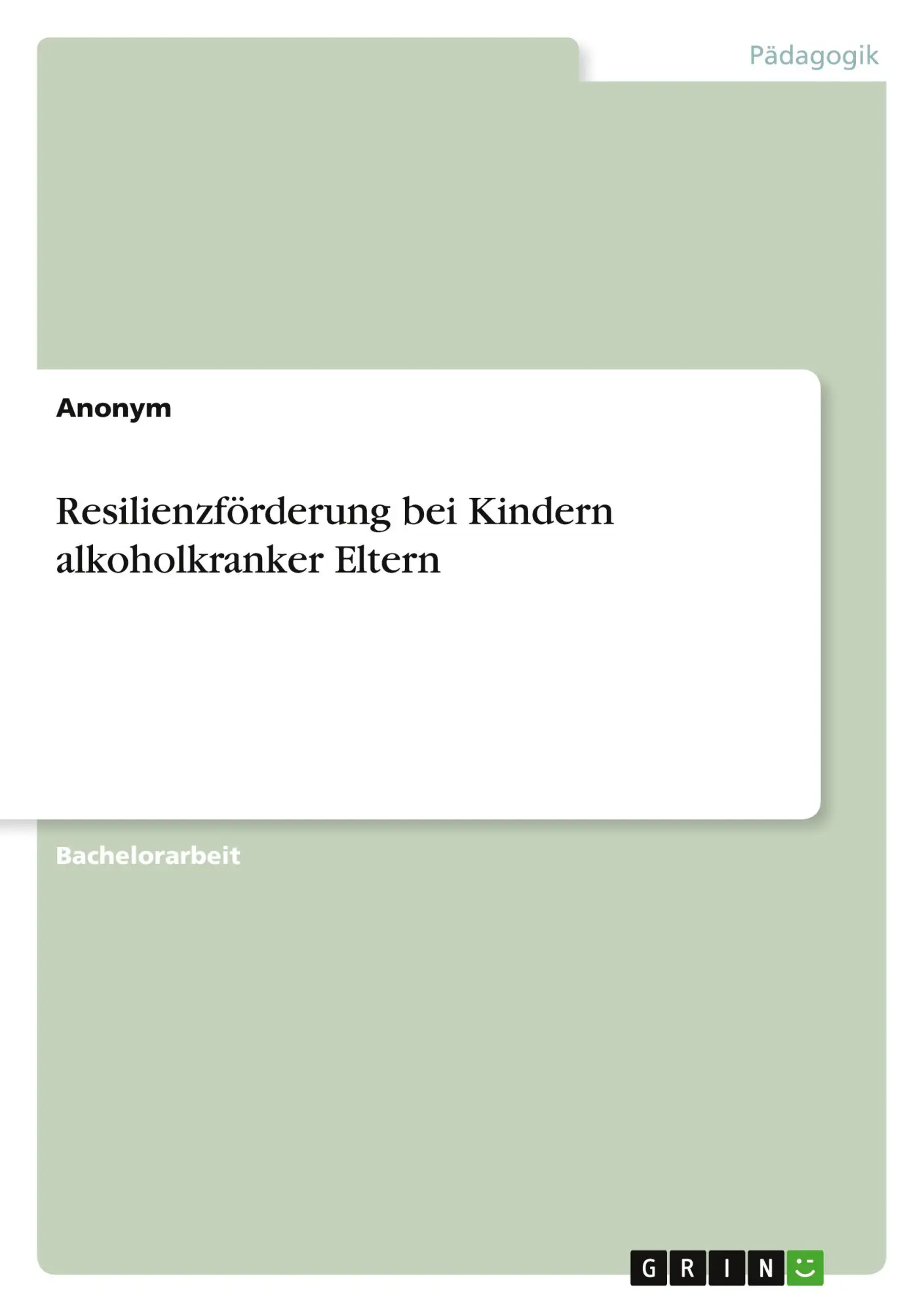 Cover: 9783346713728 | Resilienzförderung bei Kindern alkoholkranker Eltern | Anonymous