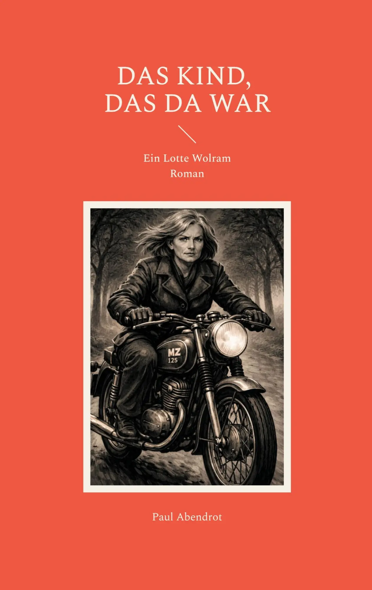 Cover: 9783695743728 | Das Kind, das da war | Ein Lotte Wolram Roman | Paul Abendrot | Buch