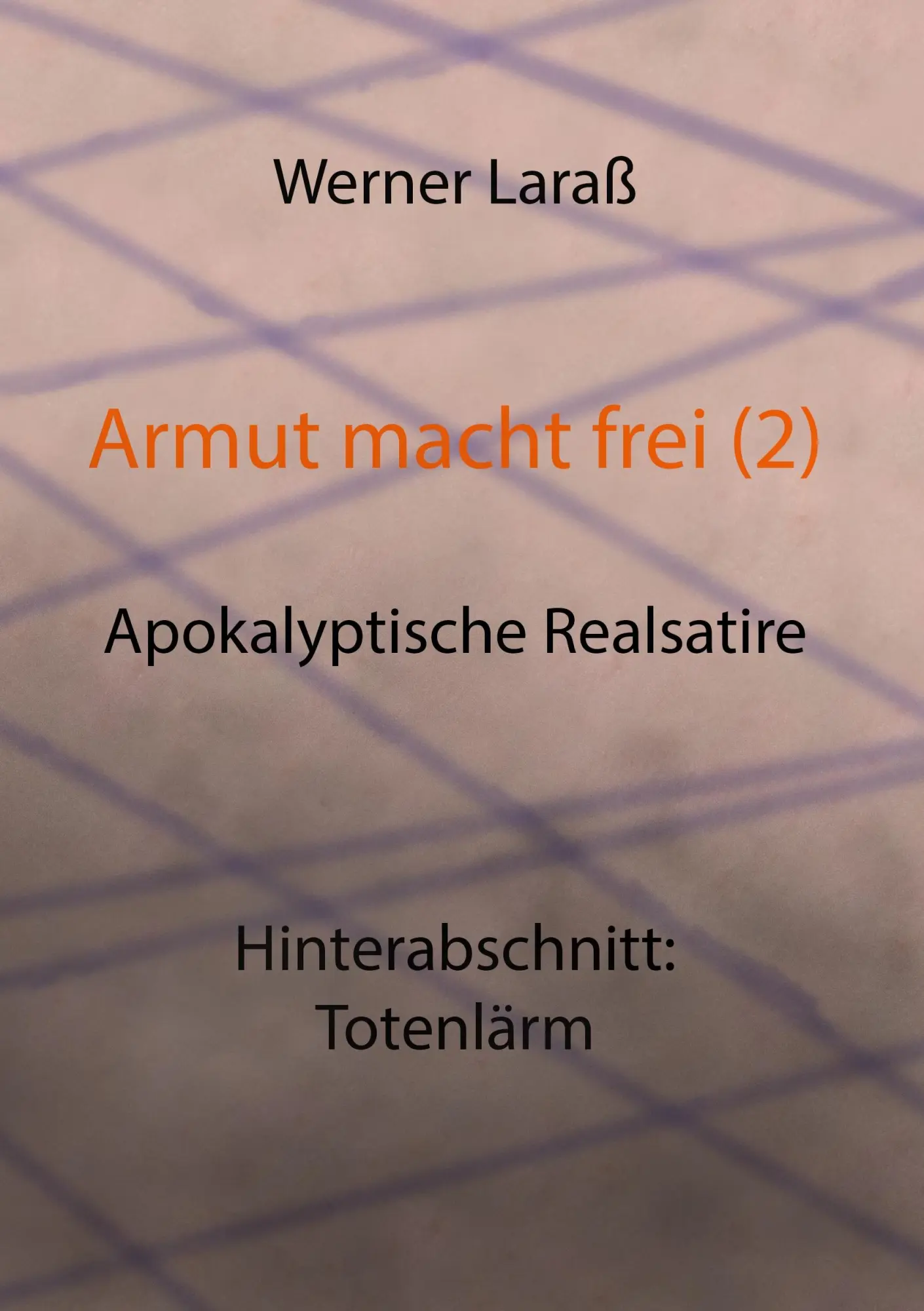 Armut macht frei (2): Totenlärm: apokalyptische Realsatire