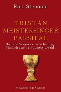 Cover: 9783826033728 | Tristan - Meistersinger - Parsifal | Rolf Stemmle | Taschenbuch | 2011