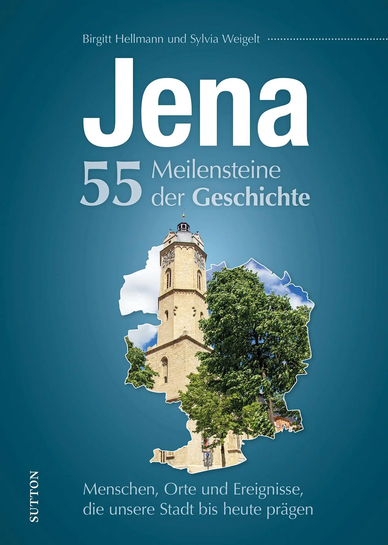 Cover: 9783963033728 | Jena. 55 Meilensteine der Geschichte | Birgitt Hellmann (u. a.) | Buch Cover: 9783963033728 | Jena. 55 Meilensteine der Geschichte | Birgitt Hellmann (u. a.) | Buch