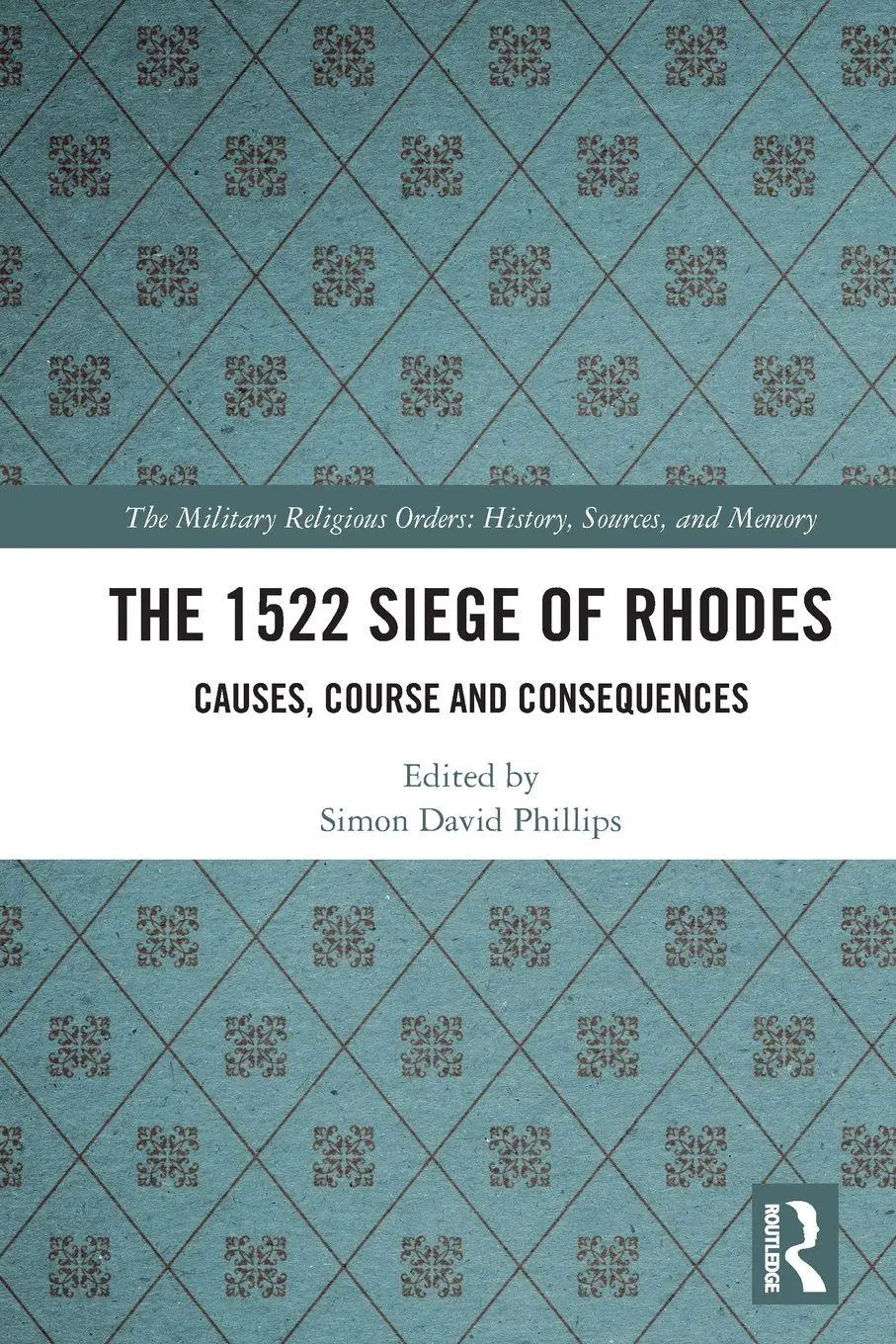 Cover: 9780367723828 | The 1522 Siege of Rhodes | Causes, Course and Consequences | Phillips