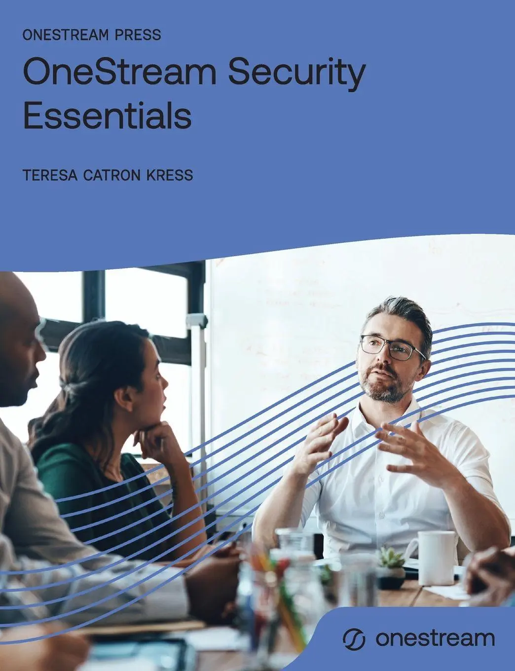 Cover: 9781068333828 | OneStream Security Essentials | Teresa Catron Kress | Taschenbuch
