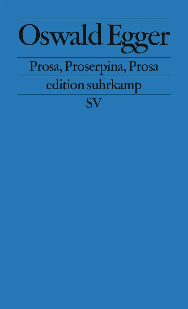 Cover: 9783518123928 | Prosa, Proserpina, Prosa | Oswald Egger | Taschenbuch | 192 S. | 2004