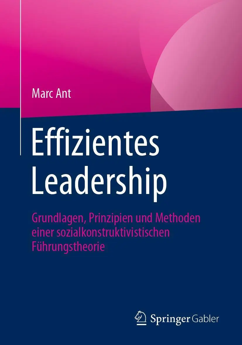 Cover: 9783658333928 | Effizientes Leadership | Marc Ant | Taschenbuch | xvii | Deutsch