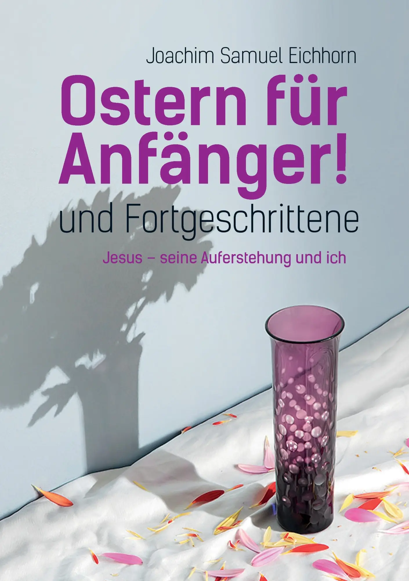 Cover: 9783739203928 | Ostern für Anfänger | Joachim Samuel Eichhorn | Taschenbuch | 168 S.