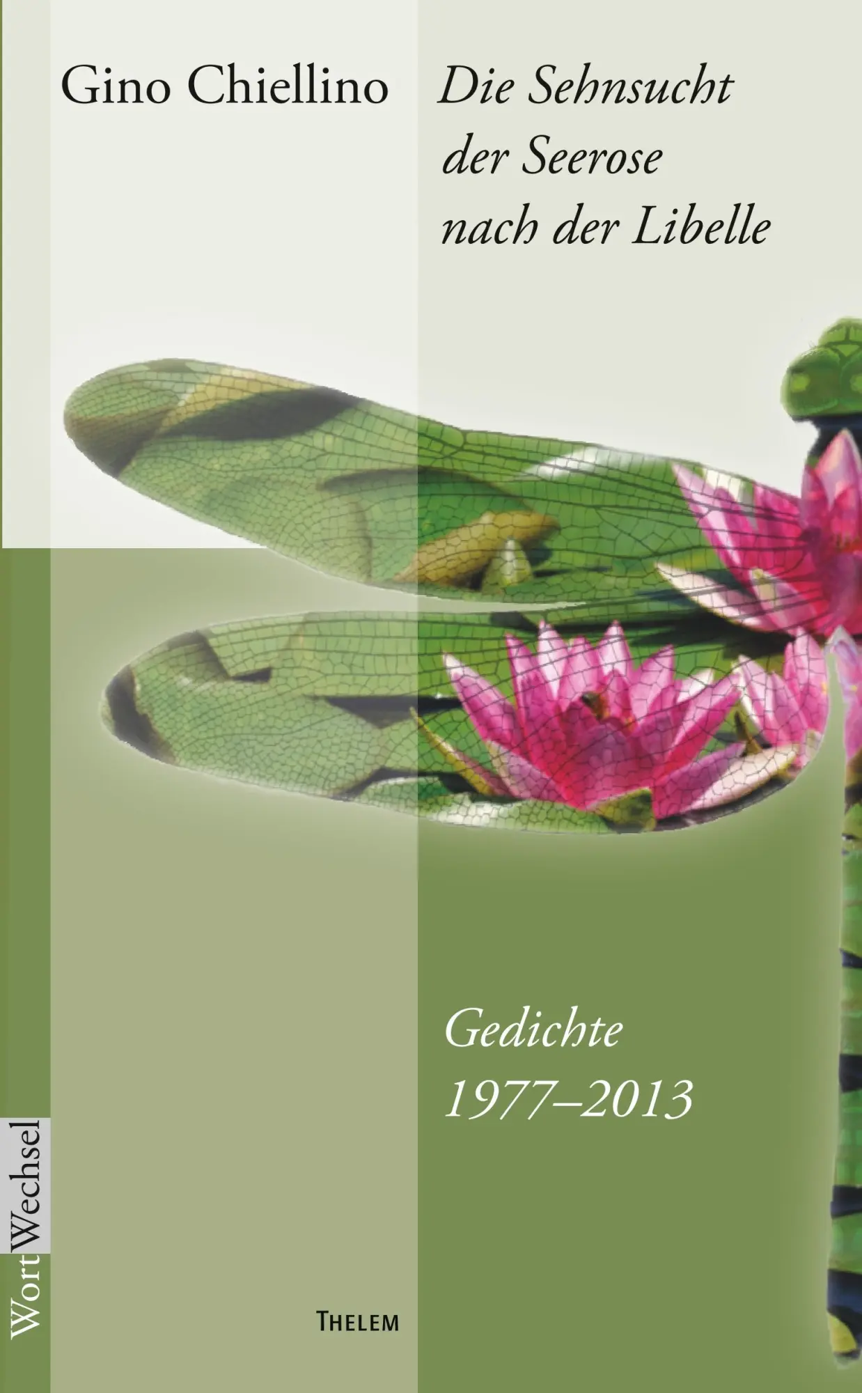 Cover: 9783945363928 | Die Sehnsucht der Seerose nach der Libelle | Gedichte 1977 bis 2013
