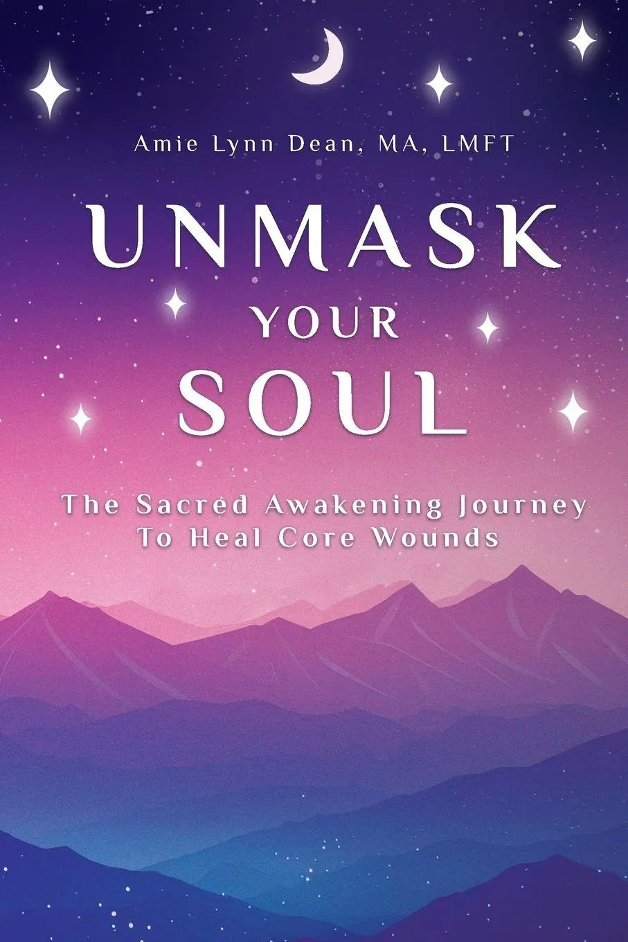 Cover: 9798349253928 | Unmask Your Soul | The Sacred Awakening Journey to Heal Core Wounds