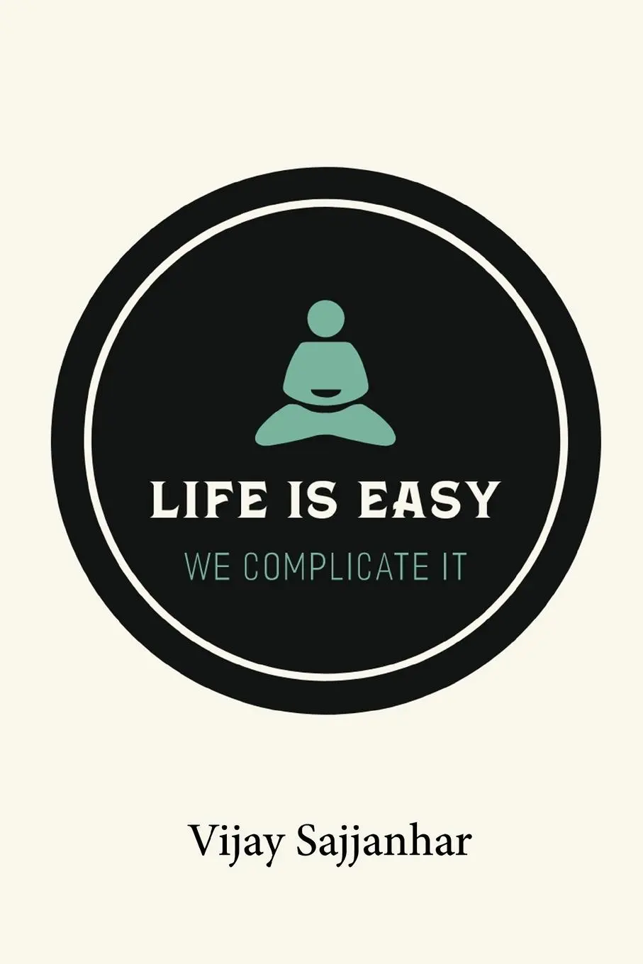 Cover: 9798892223928 | Life is Easy, We Complicate It | Vijay Sajjanhar | Taschenbuch | 2024