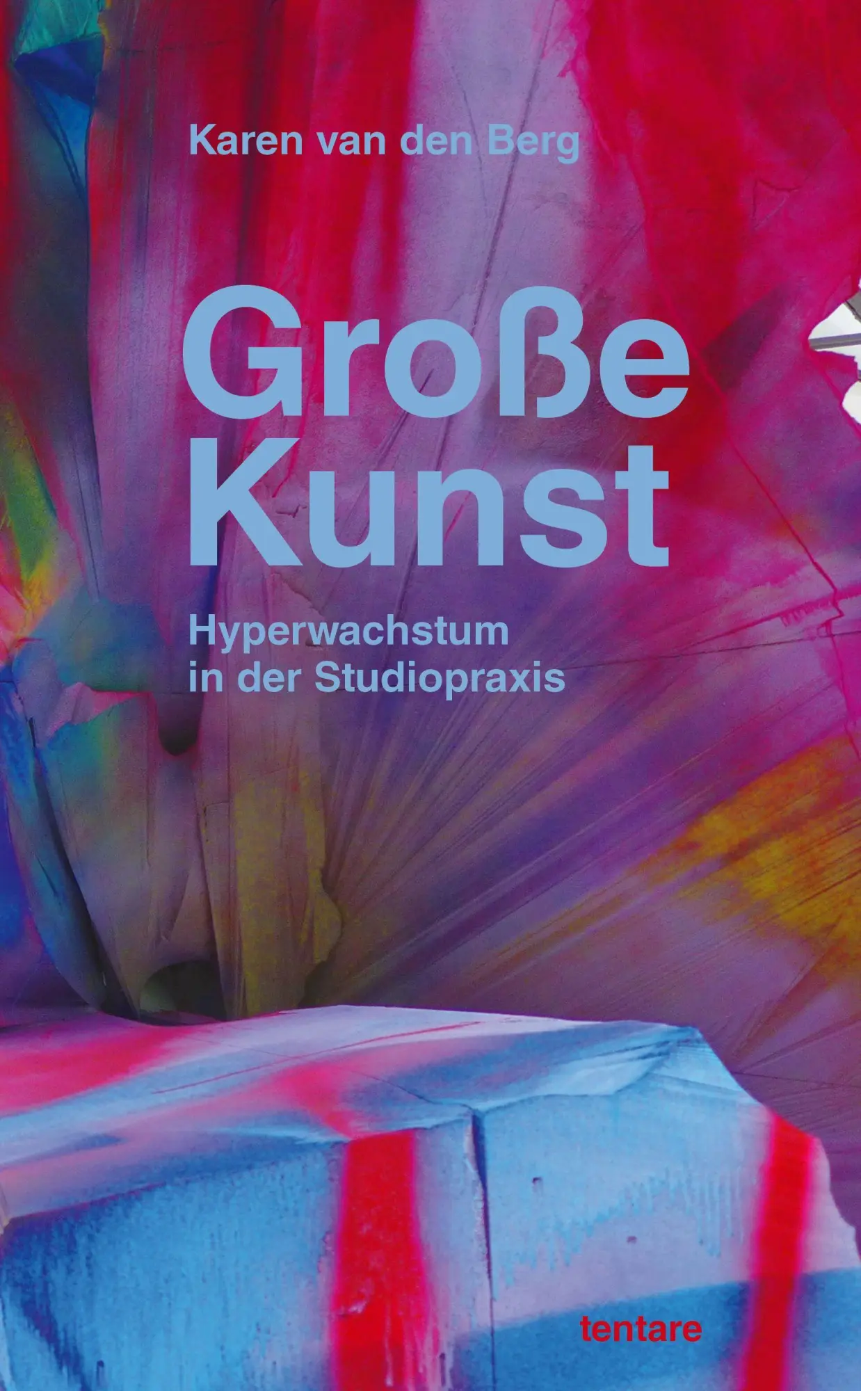 Cover: 9783911804028 | Große Kunst | Hyperwachstum in der Studiopraxis | Karen Van Den Berg
