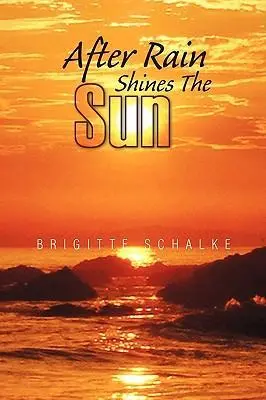 Cover: 9781425764128 | After Rain Shines the Sun | Brigitte Schalke | Buch | Gebunden | 2007