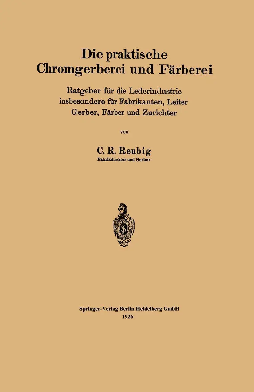 Cover: 9783662314128 | Die praktische Chromgerberei und Färberei | Kurt R. Reubig | Buch | iv Cover: 9783662314128 | Die praktische Chromgerberei und Färberei | Kurt R. Reubig | Buch | iv