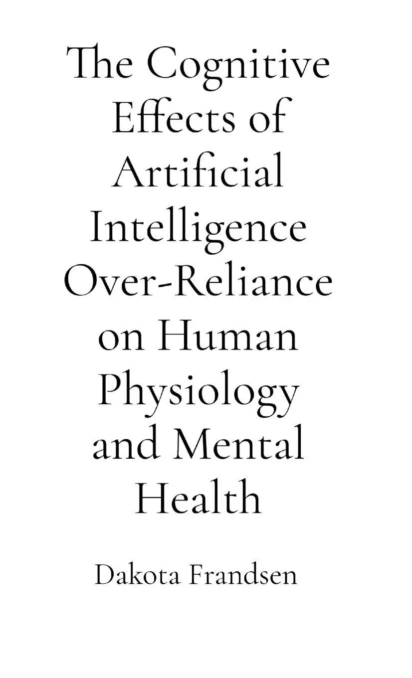 Cover: 9798349684128 | The Cognitive Effects of Artificial Intelligence Over-Reliance on...