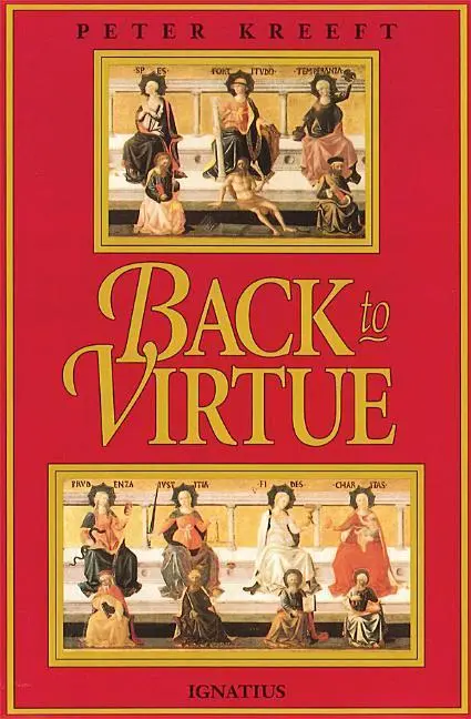 Cover: 9780898704228 | Back to Virtue | Traditional Moral Wisdom for Modern Moral Confusion