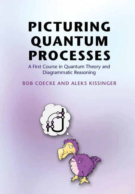 Cover: 9781107104228 | Picturing Quantum Processes | Bob Coecke (u. a.) | Buch | Gebunden