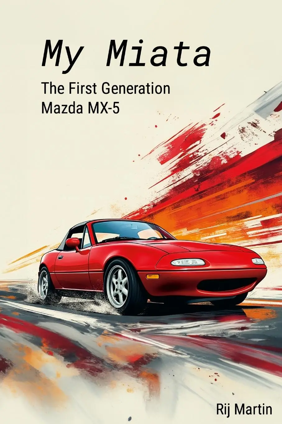 Cover: 9781304044228 | My Miata | Rij Martin | Taschenbuch | Englisch | 2024 | Lulu.com