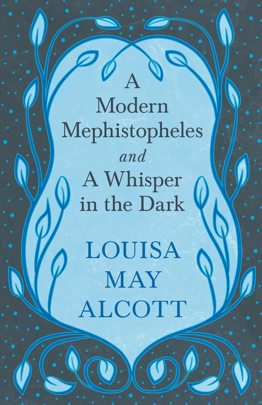 Cover: 9781528714228 | A Modern Mephistopheles, and A Whisper in the Dark | Louisa May Alcott