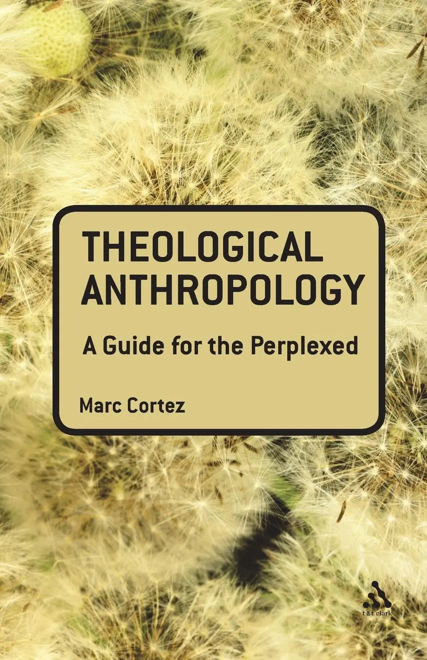 Cover: 9780567034328 | Theological Anthropology | A Guide for the Perplexed | Marc Cortez
