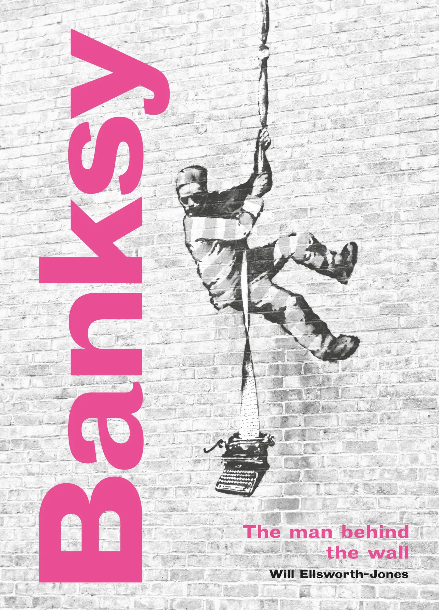 Cover: 9780711264328 | Banksy: The Man Behind the Wall | Revised and Illustrated Edition