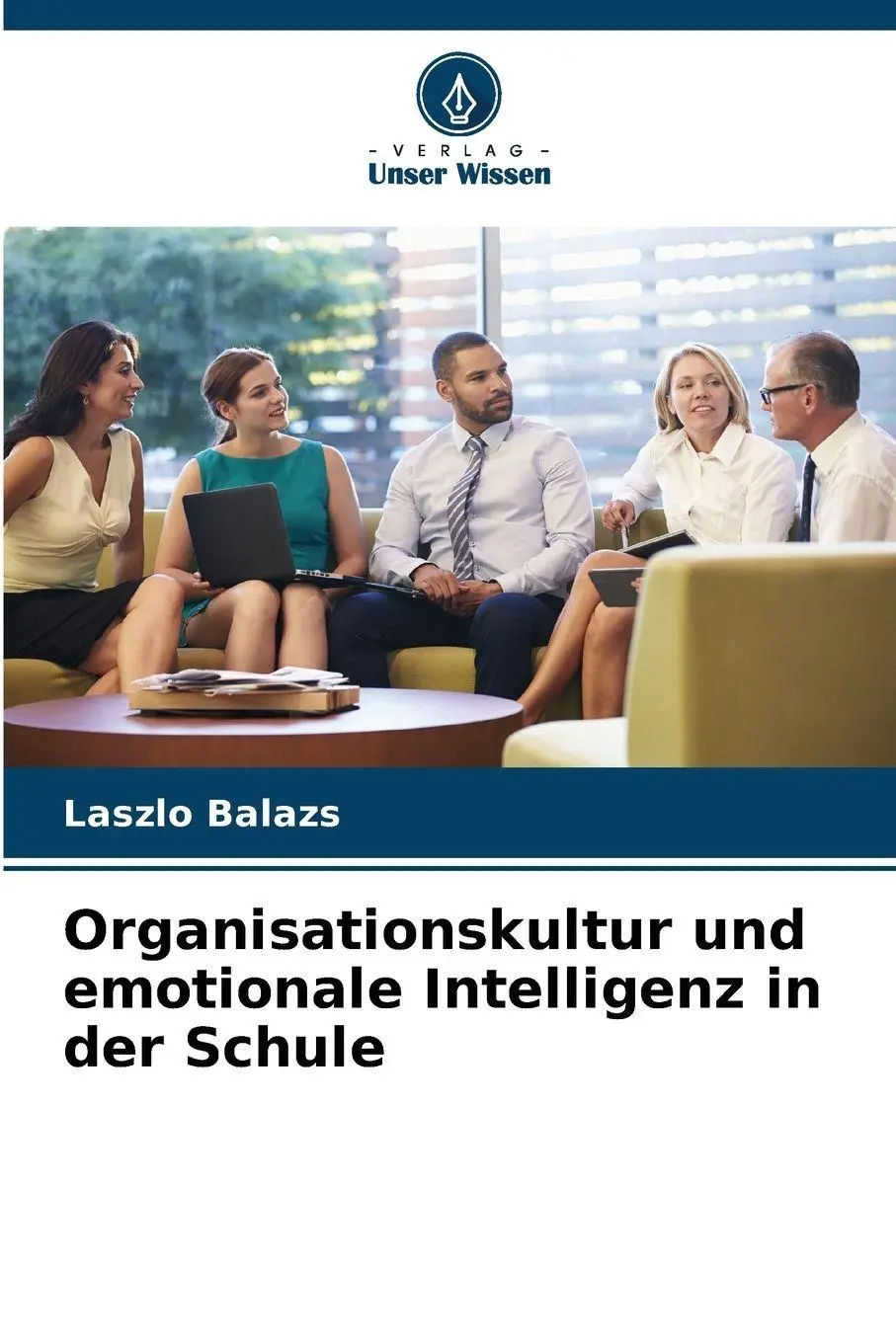 Cover: 9786209114328 | Organisationskultur und emotionale Intelligenz in der Schule | Balazs