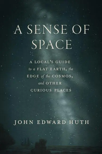 Cover: 9780226844428 | A Sense of Space | John Edward Huth | Buch | Englisch | 2025