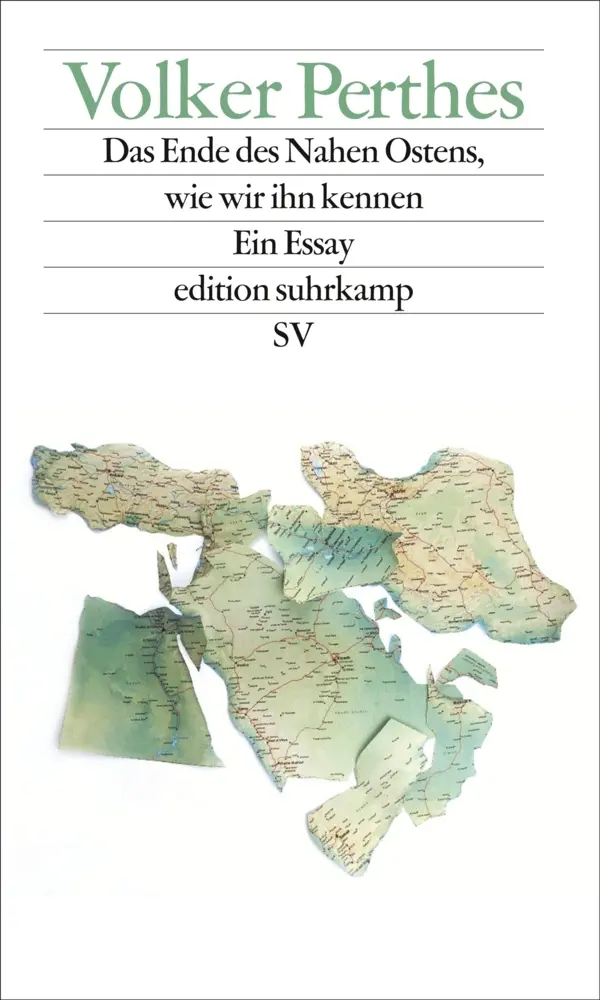 Cover: 9783518074428 | Das Ende des Nahen Ostens, wie wir ihn kennen | Ein Essay | Perthes