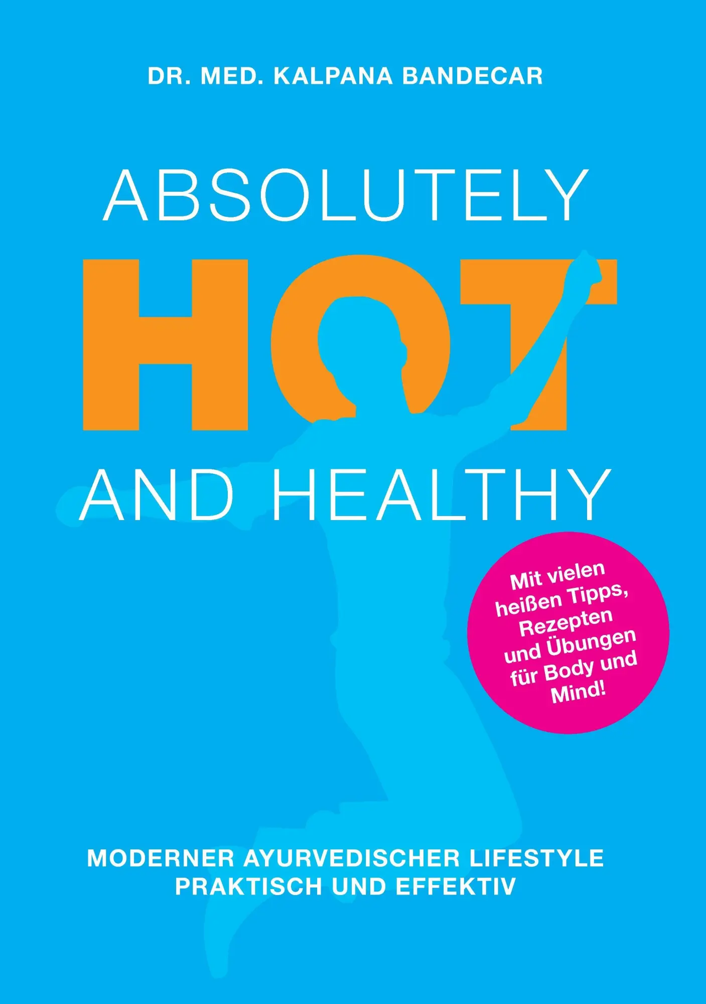 Cover: 9783738614428 | Absolutely Hot and Healthy | Kalpana Bandecar | Taschenbuch | 260 S.