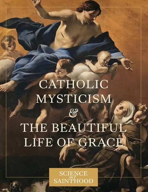 Cover: 9780997774528 | Catholic Mysticism and the Beautiful Life of Grace | Matthew Leonard