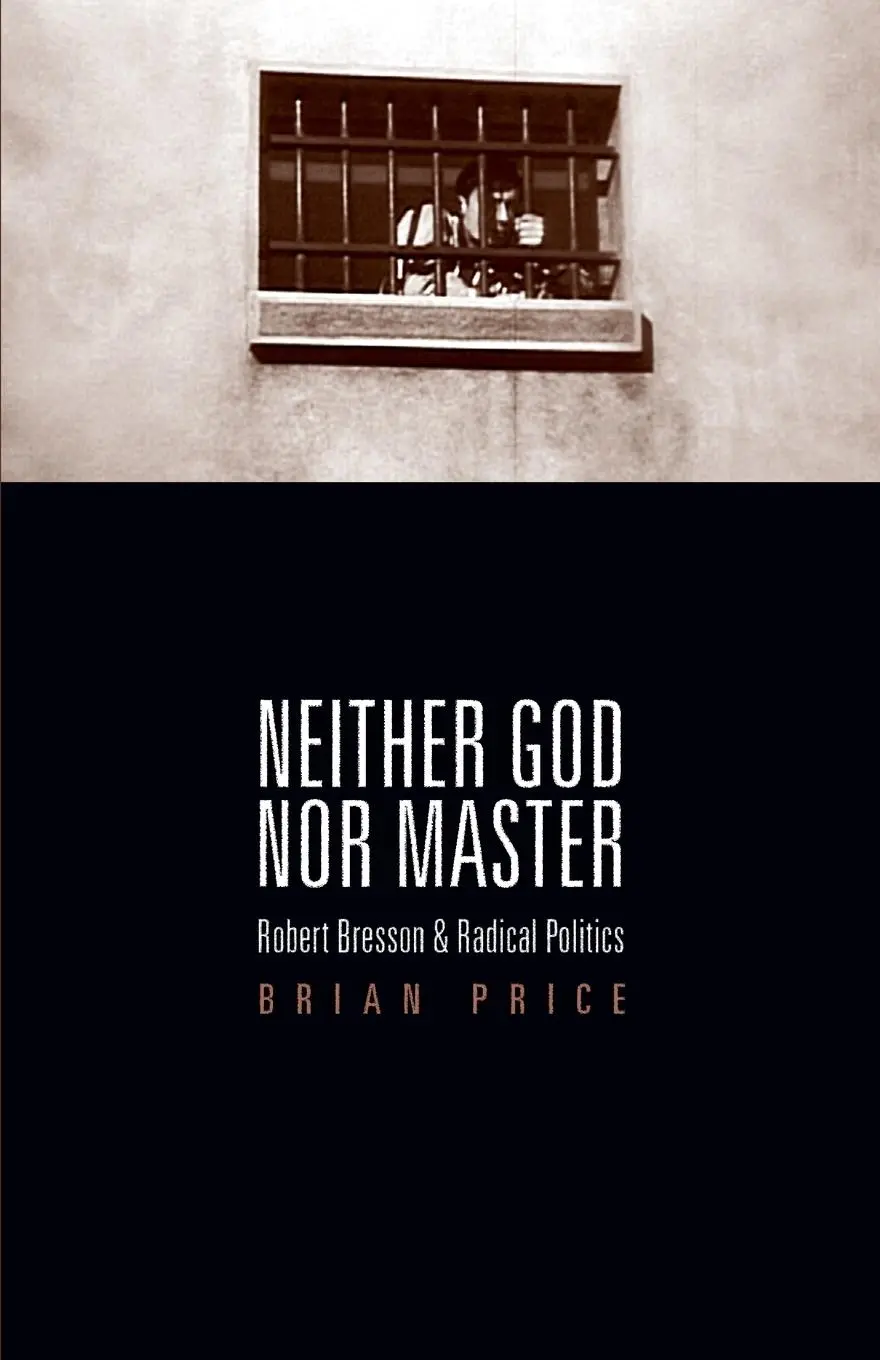 Cover: 9780816654628 | Neither God nor Master – Robert Bresson and Radical Politics | Price
