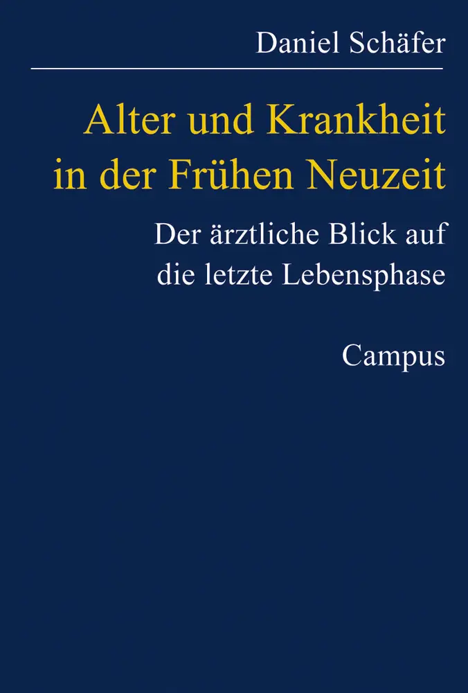Cover: 9783593374628 | Alter und Krankheit in der Frühen Neuzeit | Daniel Schäfer | Buch