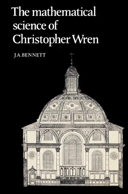 Cover: 9780521524728 | The Mathematical Science of Christopher Wren | J. A. Bennett | Buch