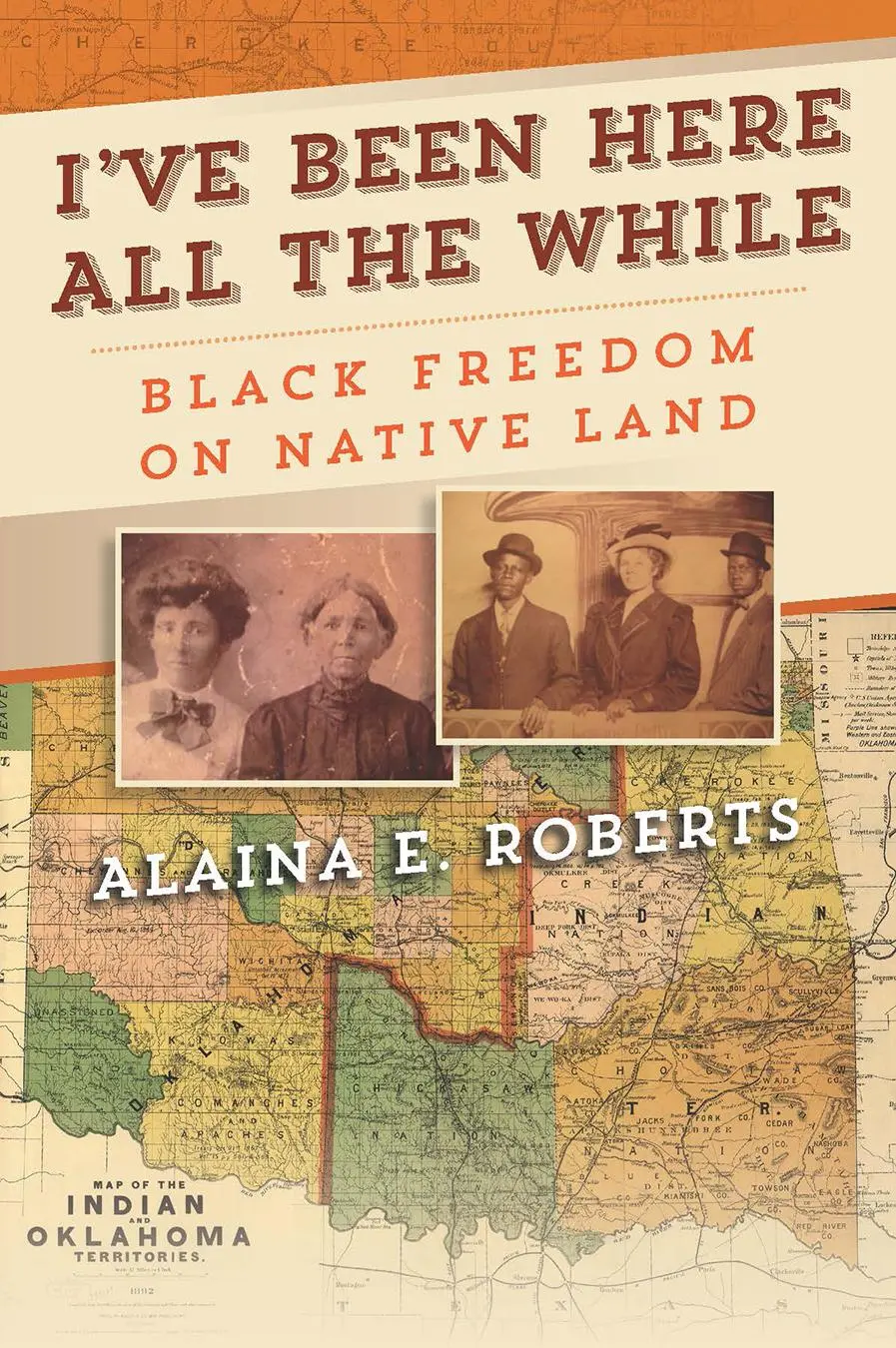 Cover: 9781512824728 | I've Been Here All the While | Black Freedom on Native Land | Roberts