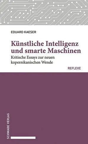 Cover: 9783796554728 | Künstliche Intelligenz und smarte Maschinen | Eduard Kaeser | Buch