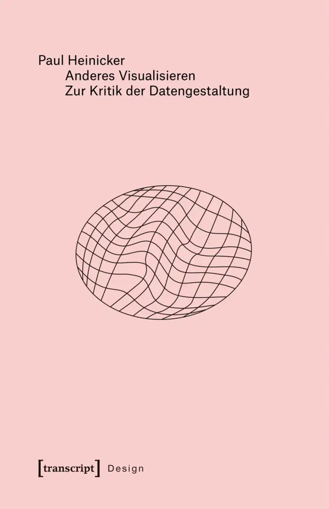 Cover: 9783837674828 | Anderes Visualisieren - Zur Kritik der Datengestaltung | Heinicker