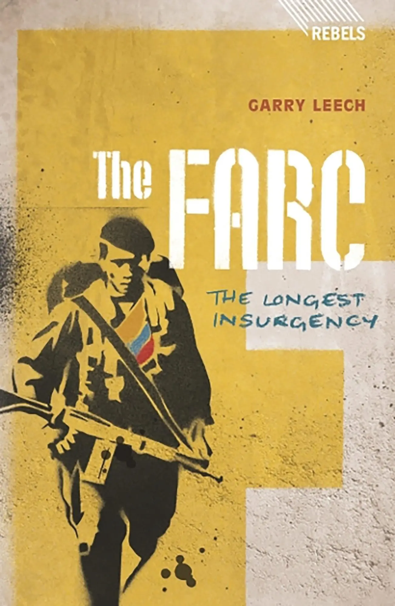 Cover: 9781848134928 | The FARC | The Longest Insurgency | Garry Leech | Taschenbuch | 2011