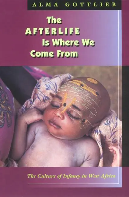 Cover: 9780226305028 | The Afterlife Is Where We Come From | Alma Gottlieb | Taschenbuch