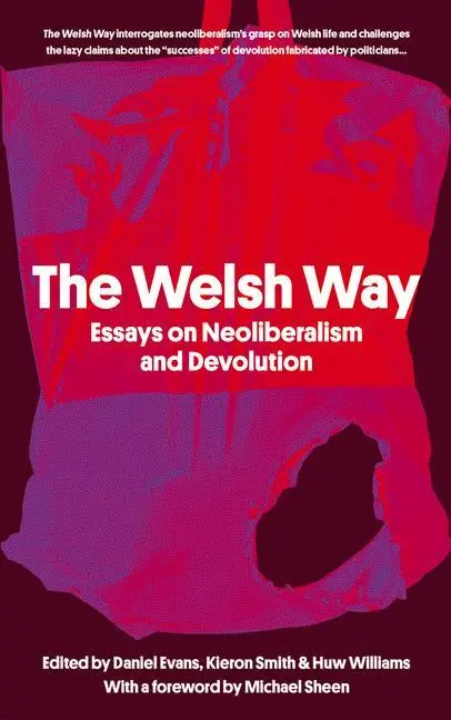 Cover: 9781914595028 | The Welsh Way | Essays on Neoliberalism and Devolution | Evans (u. a.)