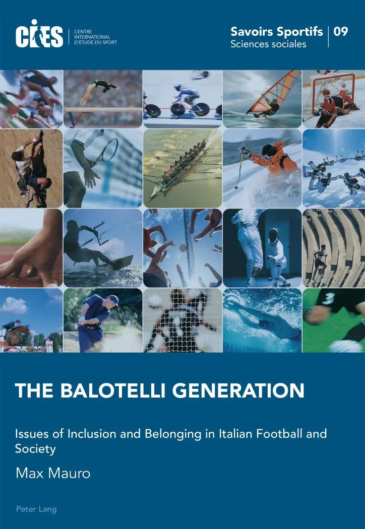 The Balotelli Generation: Issues of Inclusion and Belonging in Italian Football and Society (Savoirs sportifs / Sports knowledge)