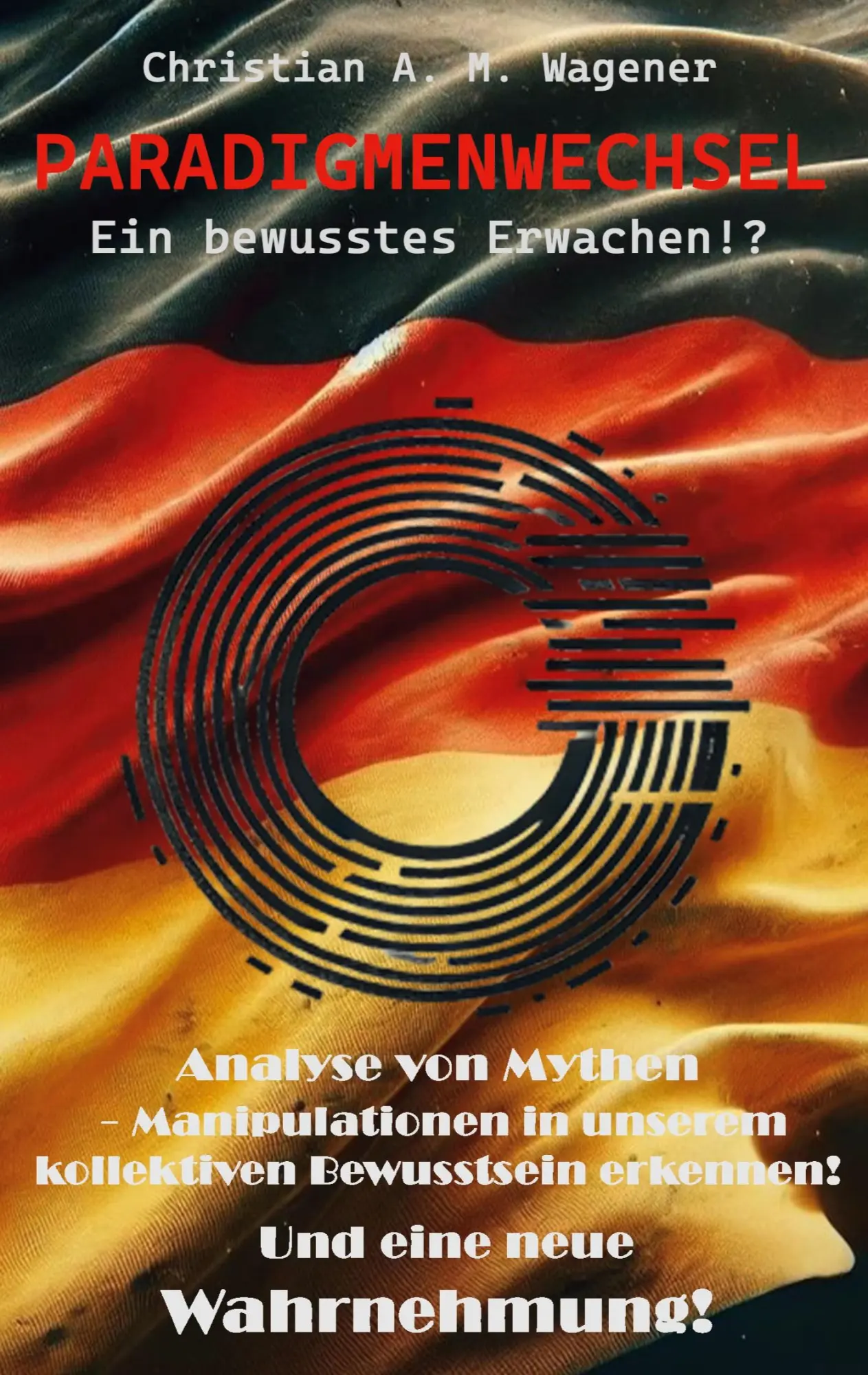 Cover: 9783769315028 | Paradigmenwechsel - Ein bewusstes Erwachen!? | Christian A. M. Wagener