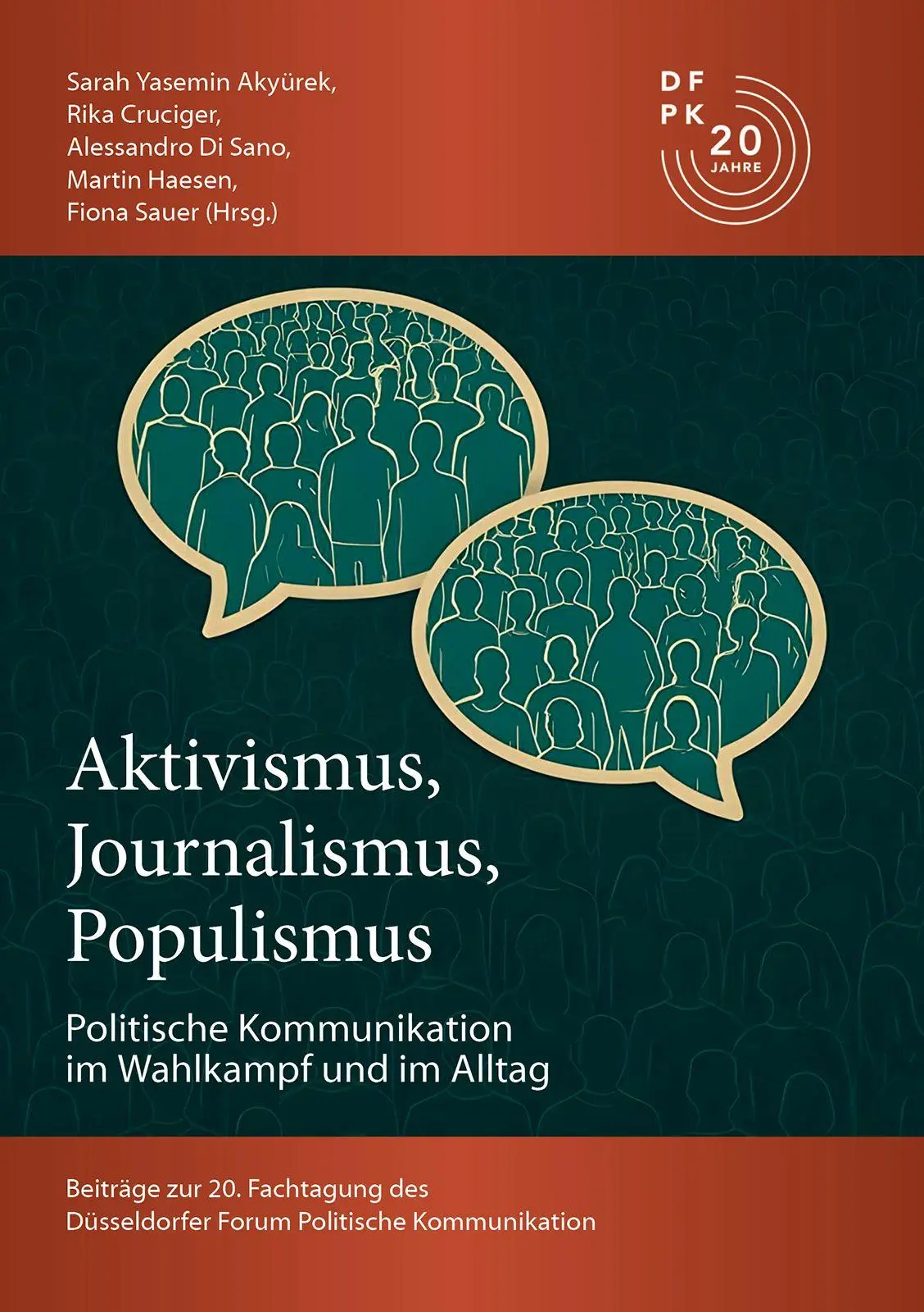 Aktivismus, Journalismus, Populismus: Dynamiken Politischer Kommunikation im Wahlkampf und im Alltag