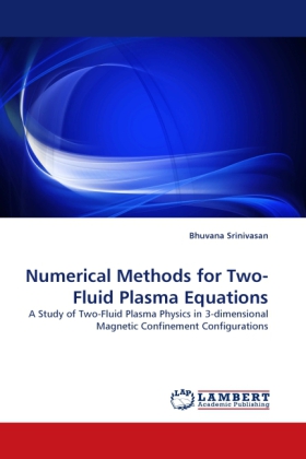 Numerical Methods for Two-Fluid Plasma Equations | A Study of Two-Fluid Plasma Physics in 3-dimensional Magnetic Confinement Configurations | Bhuvana Srinivasan | Taschenbuch | Englisch - Srinivasan, Bhuvana