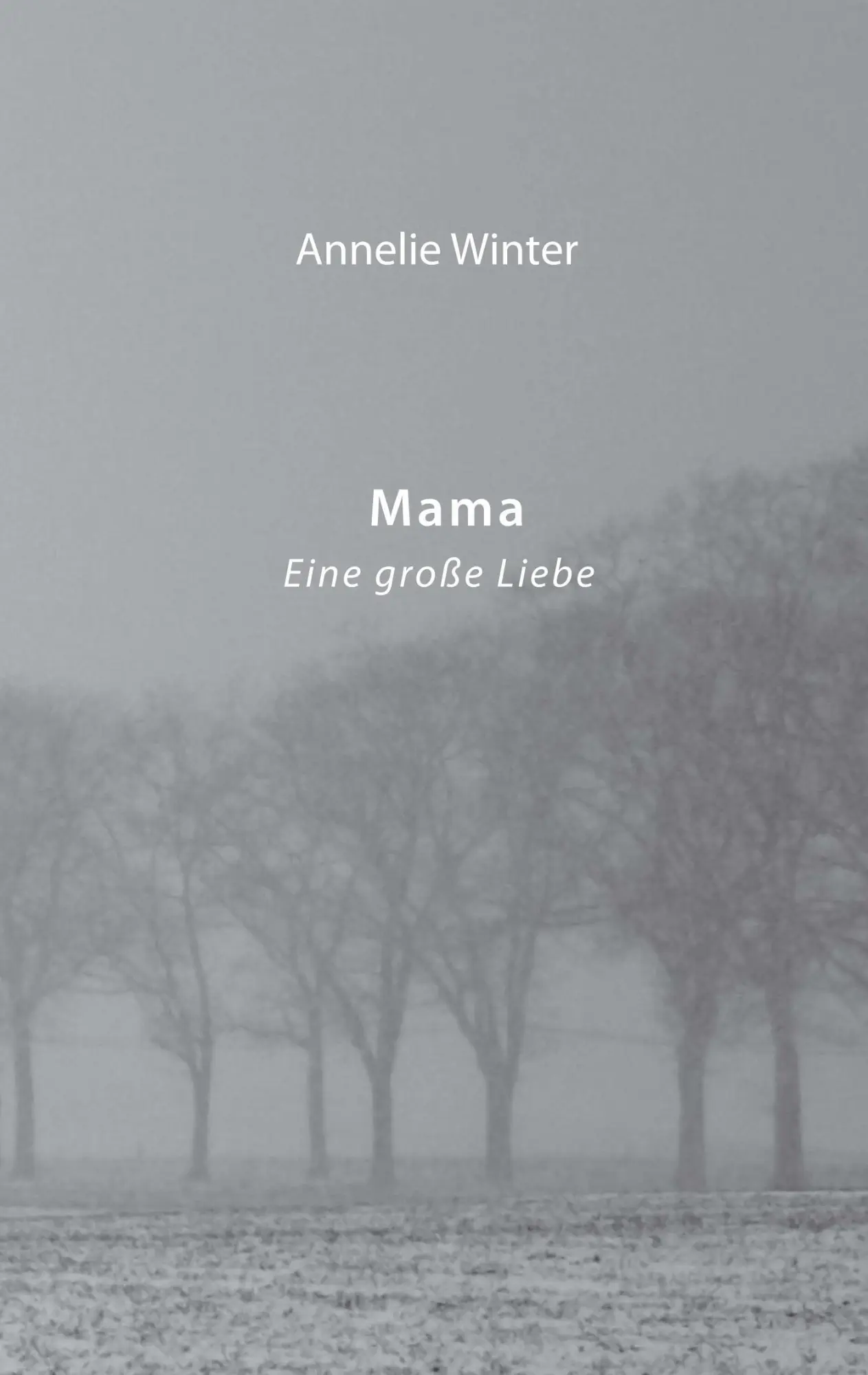Cover: 9783746905228 | Mama | Eine große Liebe | Annelie Winter | Taschenbuch | 92 S. | 2018