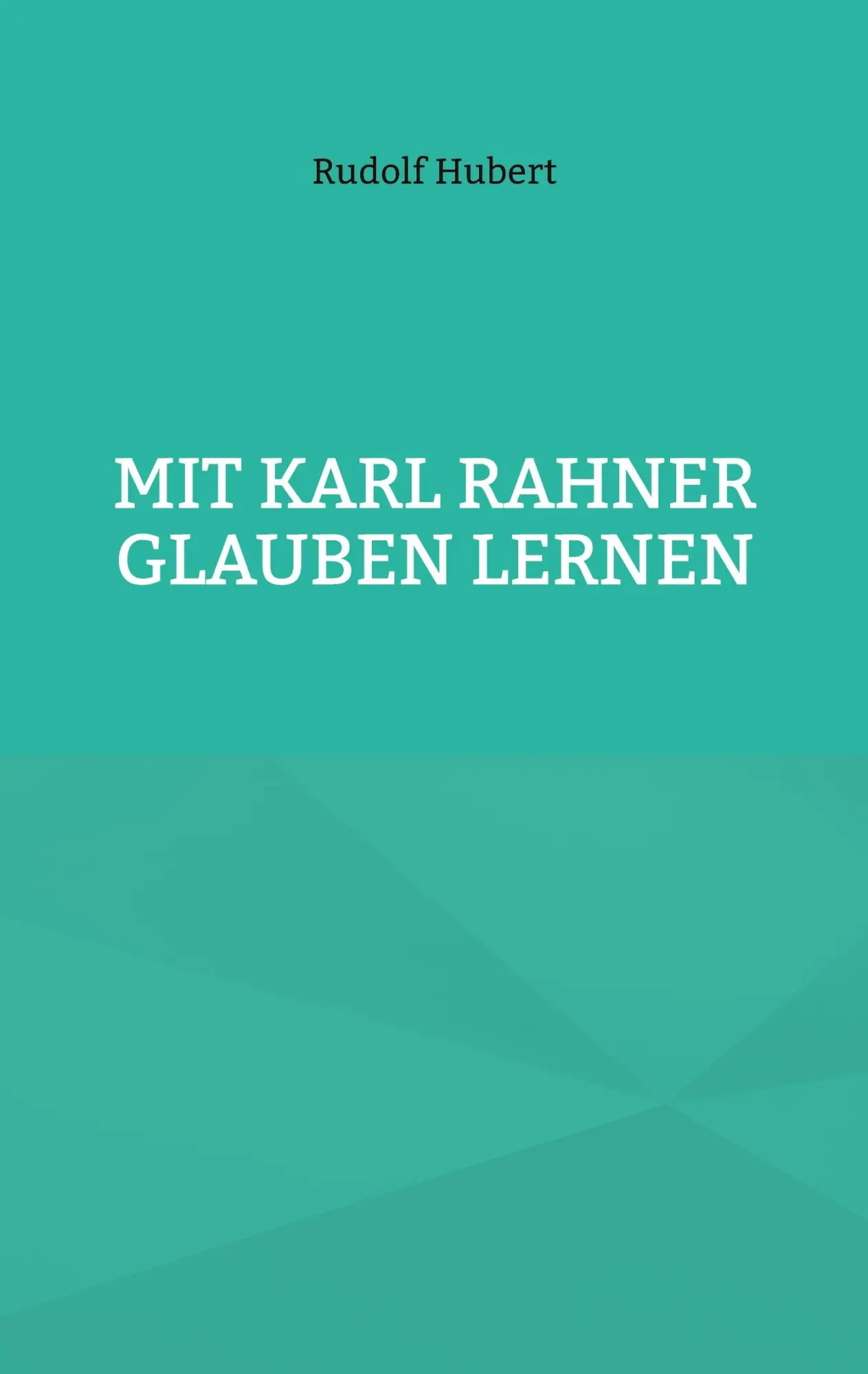 Cover: 9783759705228 | Mit Karl Rahner glauben lernen | Rudolf Hubert | Taschenbuch | 40 S.