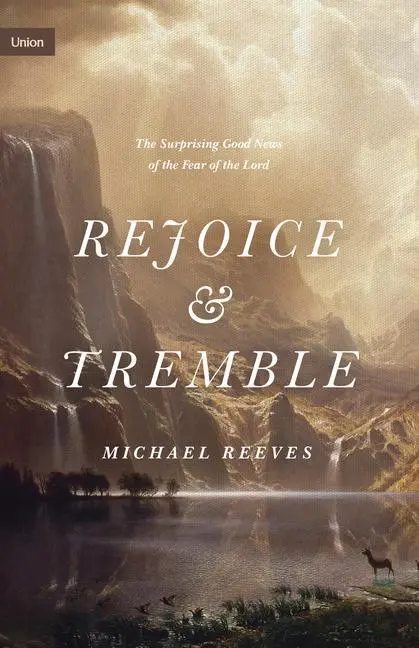 Cover: 9781433565328 | Rejoice and Tremble | The Surprising Good News of the Fear of the Lord