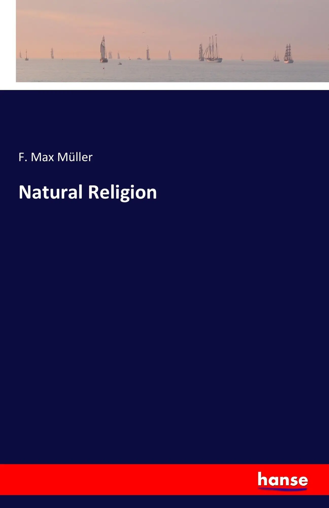 Cover: 9783743305328 | Natural Religion | F. Max Müller | Taschenbuch | 656 S. | Englisch