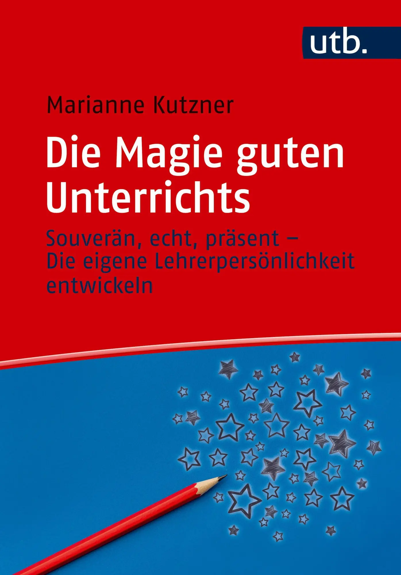 Cover: 9783825265328 | Die Magie guten Unterrichts | Marianne Kutzner | Taschenbuch | 288 S.