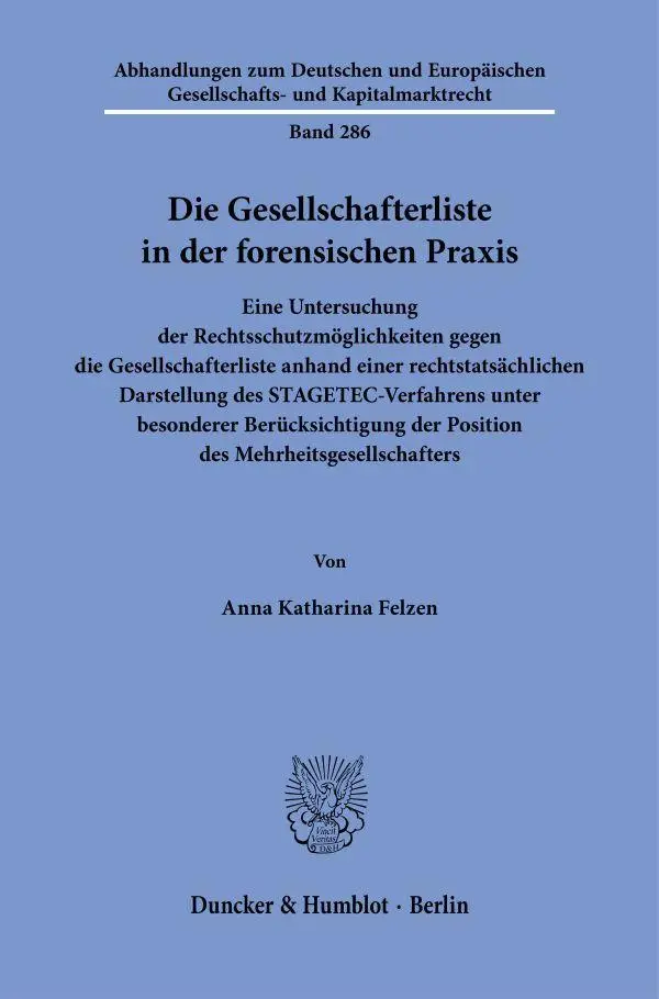 Die Gesellschafterliste in der forensischen Praxis: Eine Untersuchung der Rechtsschutzmöglichkeiten gegen die Gesellschafterliste anhand einer ... Gesellschafts- und Kapitalmarktrecht)