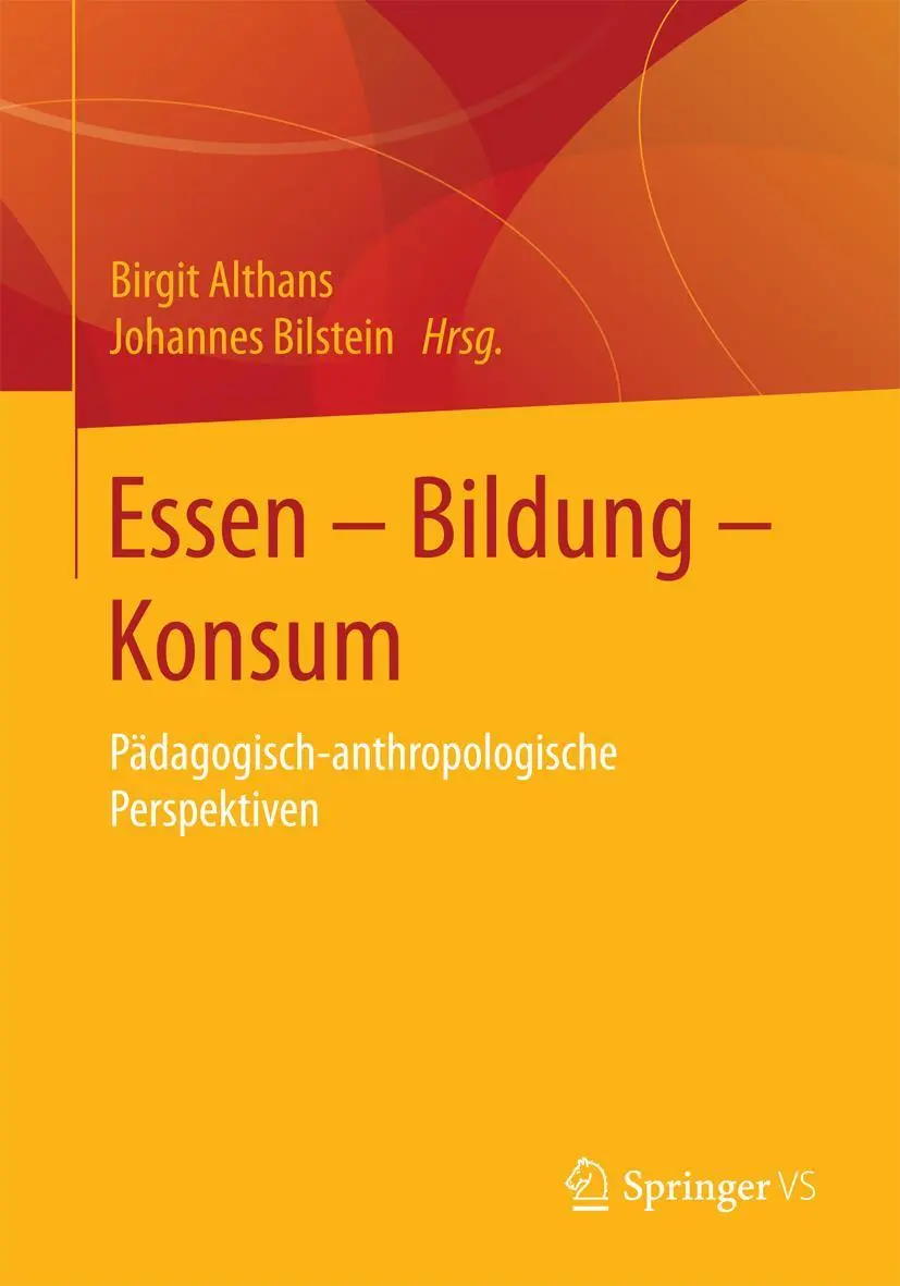 Cover: 9783658015428 | Essen - Bildung - Konsum | Pädagogisch-anthropologische Perspektiven