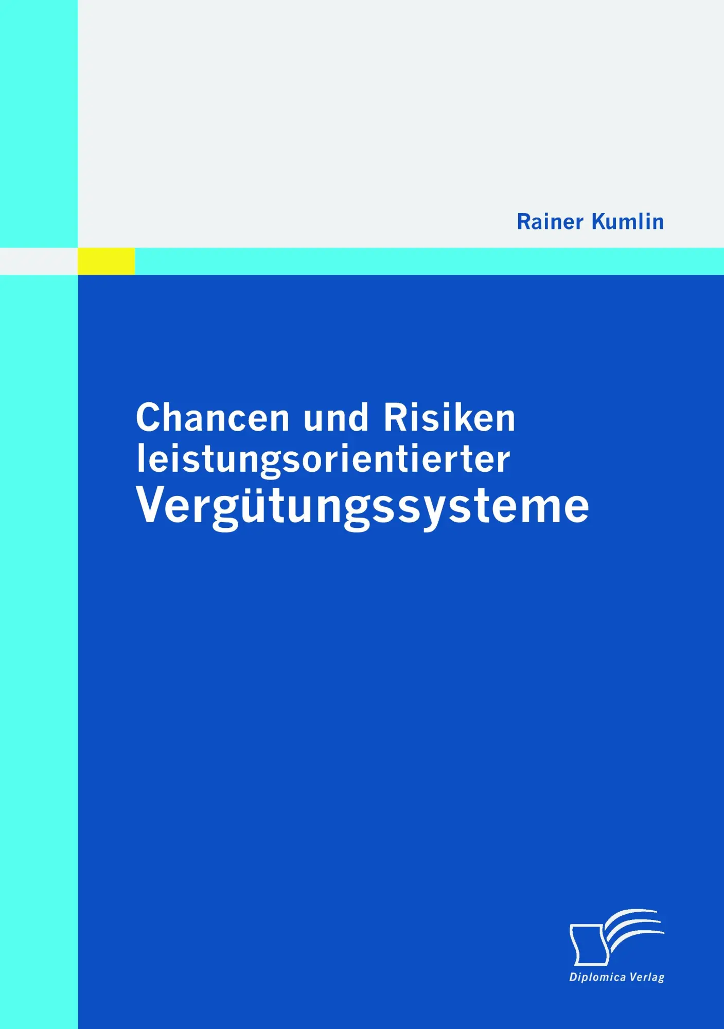 Cover: 9783836695428 | Chancen und Risiken leistungsorientierter Vergütungssysteme | Kumlin